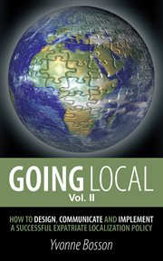 Going local : how to design, communicate and implement a successful expatriate localization policy cover image
