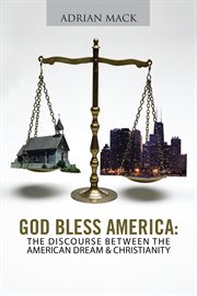 God bless america. The Discourse Between the American Dream & Christianity cover image