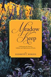 Meadow Keep : celebrating the history, folklore and superstitions of herbs cover image