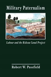 Military paternalism, labour, and the Rideau Canal project cover image