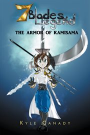 Seven blades of legend. The Armor of Kamisama cover image