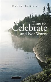 Time to celebrate and not worry cover image