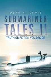 Submariner tales ii. Truth or Fiction You Decide cover image
