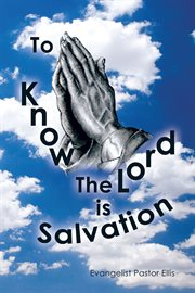 To know the lord is salvation cover image