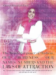 The wonderful power of hashem, our awareness, our names, numbers and the laws of attraction. The #1 Formula Which Correctly, Wisely, Rightfully, Richly and Easily Attracts the Life You Want and cover image