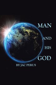 Man and his god. Money, Science or Love? cover image