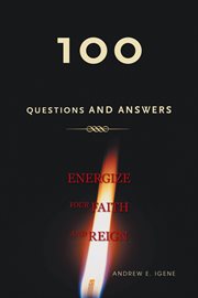 100 questions and answers. Energize Your Faith and Reign cover image