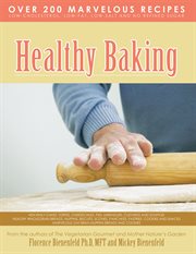 Healthy baking : heavenly cakes, tortes, cheesecakes, pies, meringues, custards and souffles, healthy wholegrain breads, muffins, biscuits, scones, pancakes, pastries, cookies and snacks, marvelous oat bran muffins, breads and cookies cover image