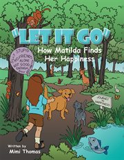 "let it go". How Matilda Finds Her Happiness cover image
