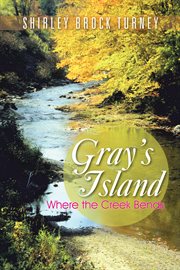 Gray's island. Where the Creek Bends cover image