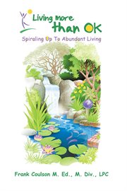 Living more than ok. Spiraling up to Abundant Living cover image