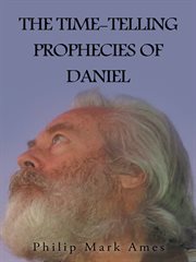 The time-telling prophecies of daniel cover image