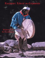 Rar̀muri. Liberť Au Cřpuscule: Souvenirs De La Tarahumara cover image