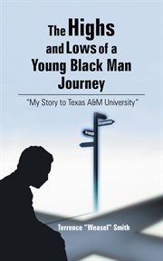 The highs and lows of a young black man journey. My Story to Texas A&M University cover image