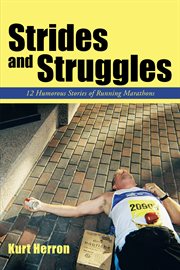 Strides and struggles. 12 Humorous Stories of Running Marathons cover image