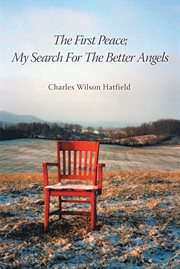 The first peace; my search for the better angels cover image