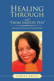Healing through and from sarita's pen. Inspiring and Motivating Through My Pain cover image