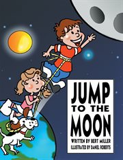 Jump to the moon. A Book About Setting Realistic Goals cover image