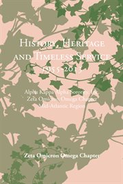 History, heritage and timeless service 1955-2013. Alpha Kappa Alpha Sorority, Inc. Zeta Omicron Omega Chapter Mid-Atlantic Region cover image