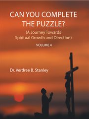 Can you complete the puzzle? volume 4. A Journey Towards Spiritual Growth and Direction cover image