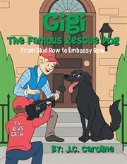 Gigi the famous rescue dog. From Skid Row to Embassy Row cover image