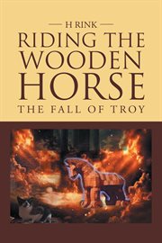 Riding the wooden horse. The Fall of Troy cover image