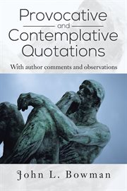 Provocative and contemplative quotations. With Author Comments and Observations cover image