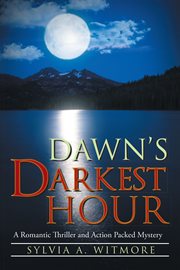 Dawn's darkest hour. A Romantic Thriller and Action Packed Mystery cover image