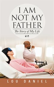 I am not my father. The Story of My  Life cover image
