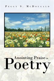 Anointing praise in poetry cover image