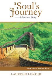 A soul's journey: a personal story. Chapters 20-24 cover image