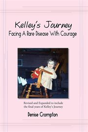 Kelley's journey : facing a rare disease with courage cover image