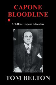 Capone bloodline. A T-Bone Capone Adventure cover image