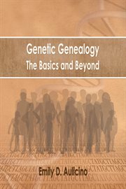 Genetic genealogy : the basics and beyond cover image
