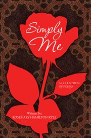 Simply me. A Collection of Poems cover image