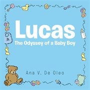 Lucas. The Odyssey of a Baby Boy cover image