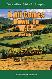 It all comes down to "w.e.!". A Solid Work Ethic Is Key to Your Success cover image