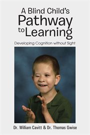 A blind child's pathway to learning : developing cognition without sight cover image