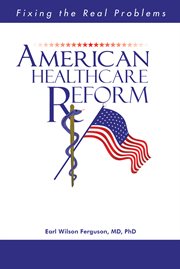 American healthcare reform : fixing the real problems cover image