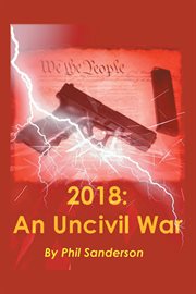 2018 : an uncivil war cover image