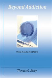 Beyond addiction : making recovery more effective cover image