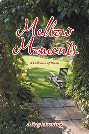 Mellow moments. A Collection of Poems cover image