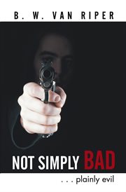 Not simply bad. . . . Plainly Evil cover image