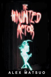 The haunted actor : an exploration of supernatural belief through theatre cover image