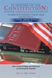 In defense of the Constitution : ending America's occupation : an analysis of the Constitution to stop the cultural genocide of America cover image