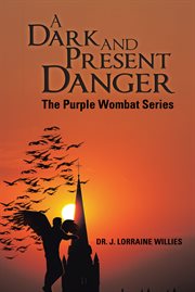 A dark and present danger. The Purple Wombat Series cover image