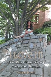 I love it!. A Christian Woman's Loving Thoughts on Marriage cover image