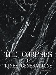 The corpses of times generations, volume two cover image