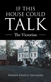 If this house could talk : the Victorian cover image