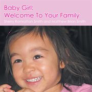 Baby girl: welcome to your family cover image